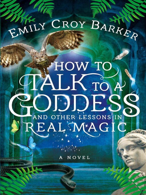 Title details for How to Talk to a Goddess and Other Lessons in Real Magic by Emily Croy Barker - Wait list
